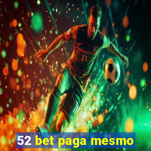 52 bet paga mesmo